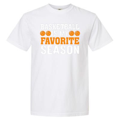 Basketball Is My Favorite Season Garment-Dyed Heavyweight T-Shirt