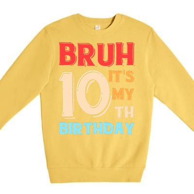 Bruh ItS My 10th Birthday Premium Crewneck Sweatshirt