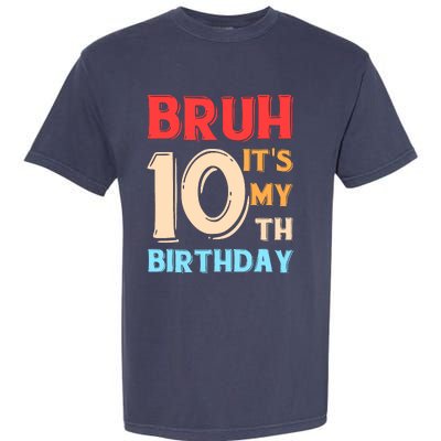 Bruh ItS My 10th Birthday Garment-Dyed Heavyweight T-Shirt