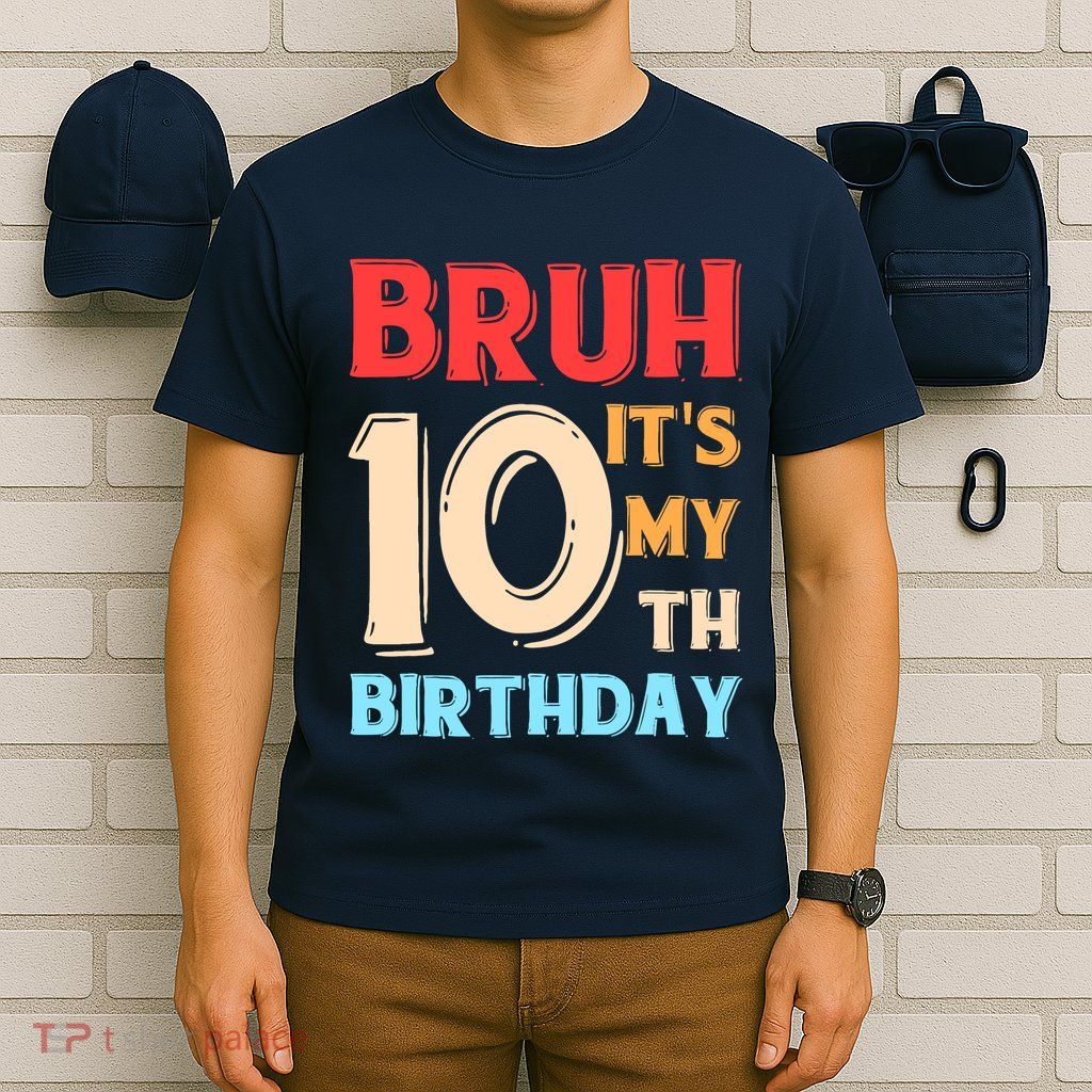 Bruh ItS My 10th Birthday T-Shirt
