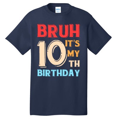 Bruh ItS My 10th Birthday Tall T-Shirt