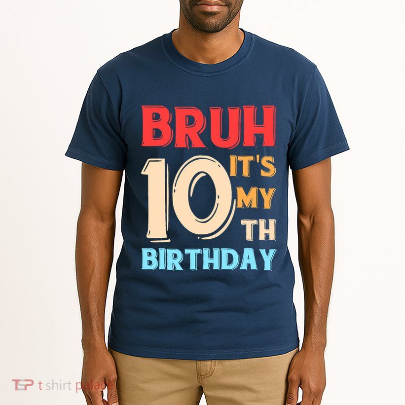Bruh ItS My 10th Birthday Tall T-Shirt