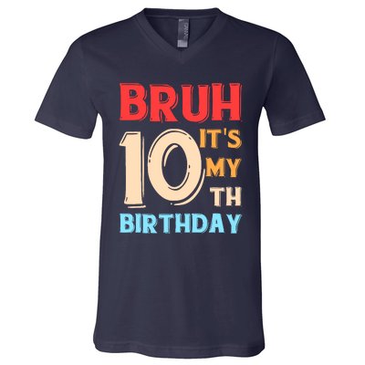 Bruh ItS My 10th Birthday V-Neck T-Shirt