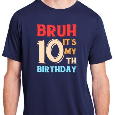 Bruh ItS My 10th Birthday Adult ChromaSoft Performance T-Shirt