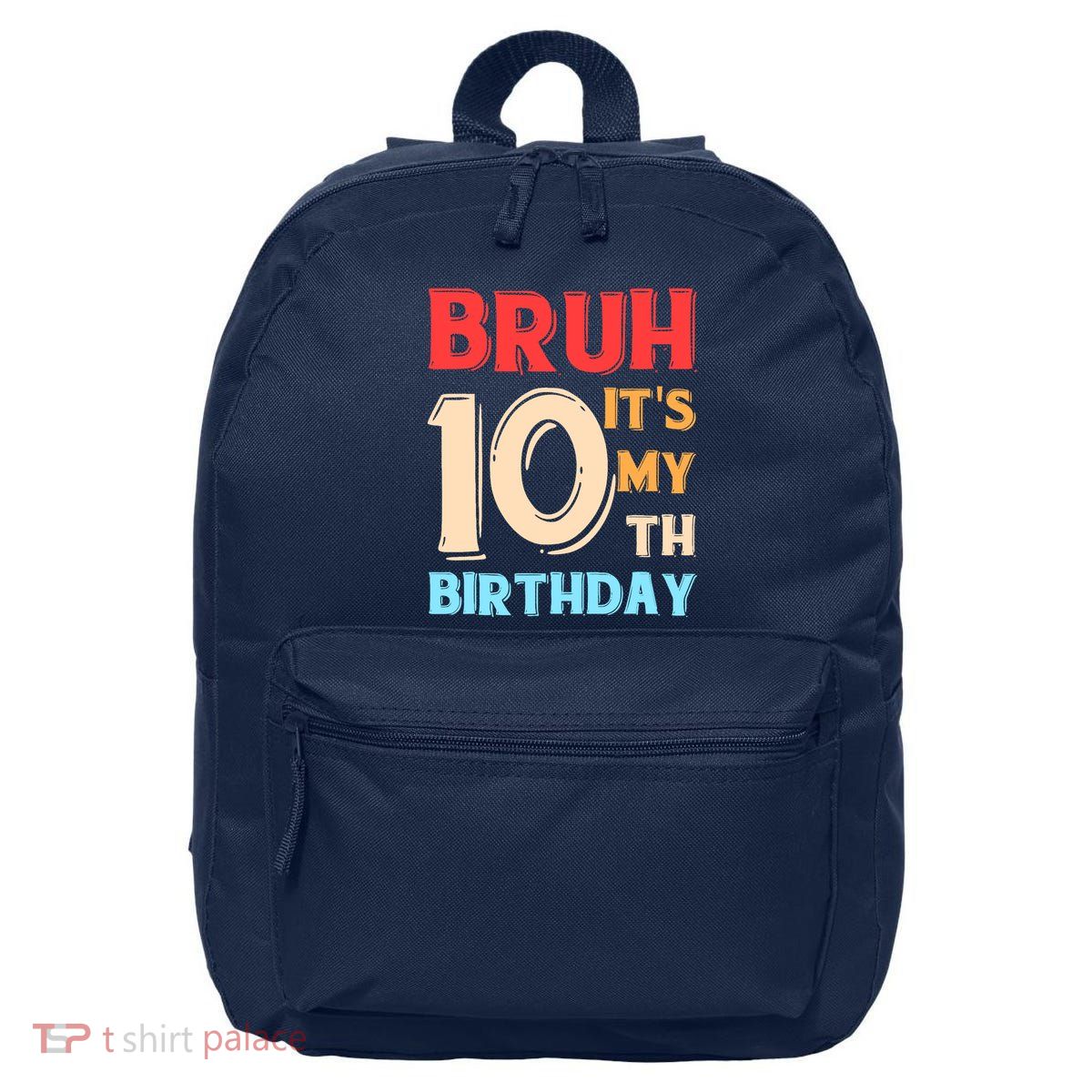 Bruh ItS My 10th Birthday 16 in Basic Backpack
