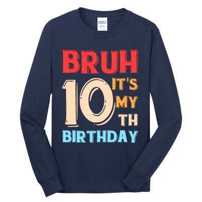 Bruh ItS My 10th Birthday Tall Long Sleeve T-Shirt