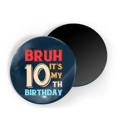 Bruh ItS My 10th Birthday Magnet