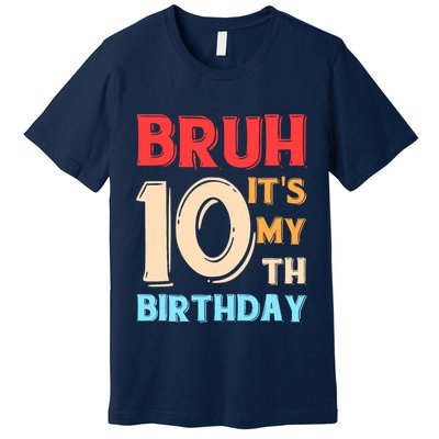 Bruh ItS My 10th Birthday Premium T-Shirt
