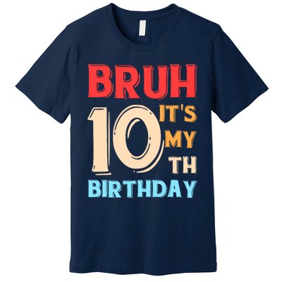 Bruh ItS My 10th Birthday Premium T-Shirt