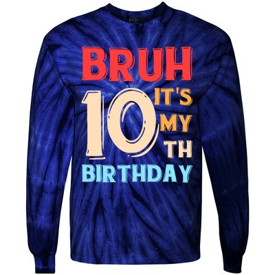 Bruh ItS My 10th Birthday Tie-Dye Long Sleeve Shirt