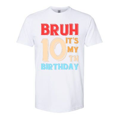 Bruh ItS My 10th Birthday Softstyle CVC T-Shirt