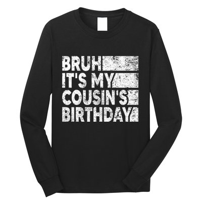 Bruh ItS My CousinS Birthday Vintage Birthday Cousin Long Sleeve Shirt