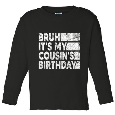 Bruh ItS My CousinS Birthday Vintage Birthday Cousin Toddler Long Sleeve Shirt