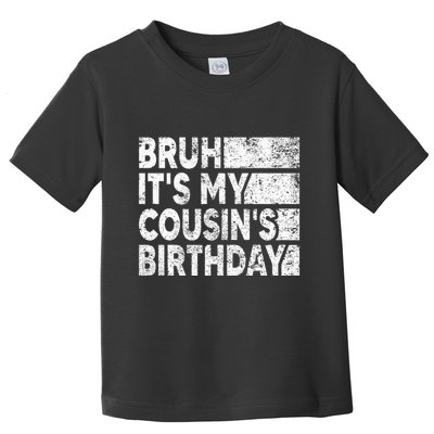 Bruh ItS My CousinS Birthday Vintage Birthday Cousin Toddler T-Shirt