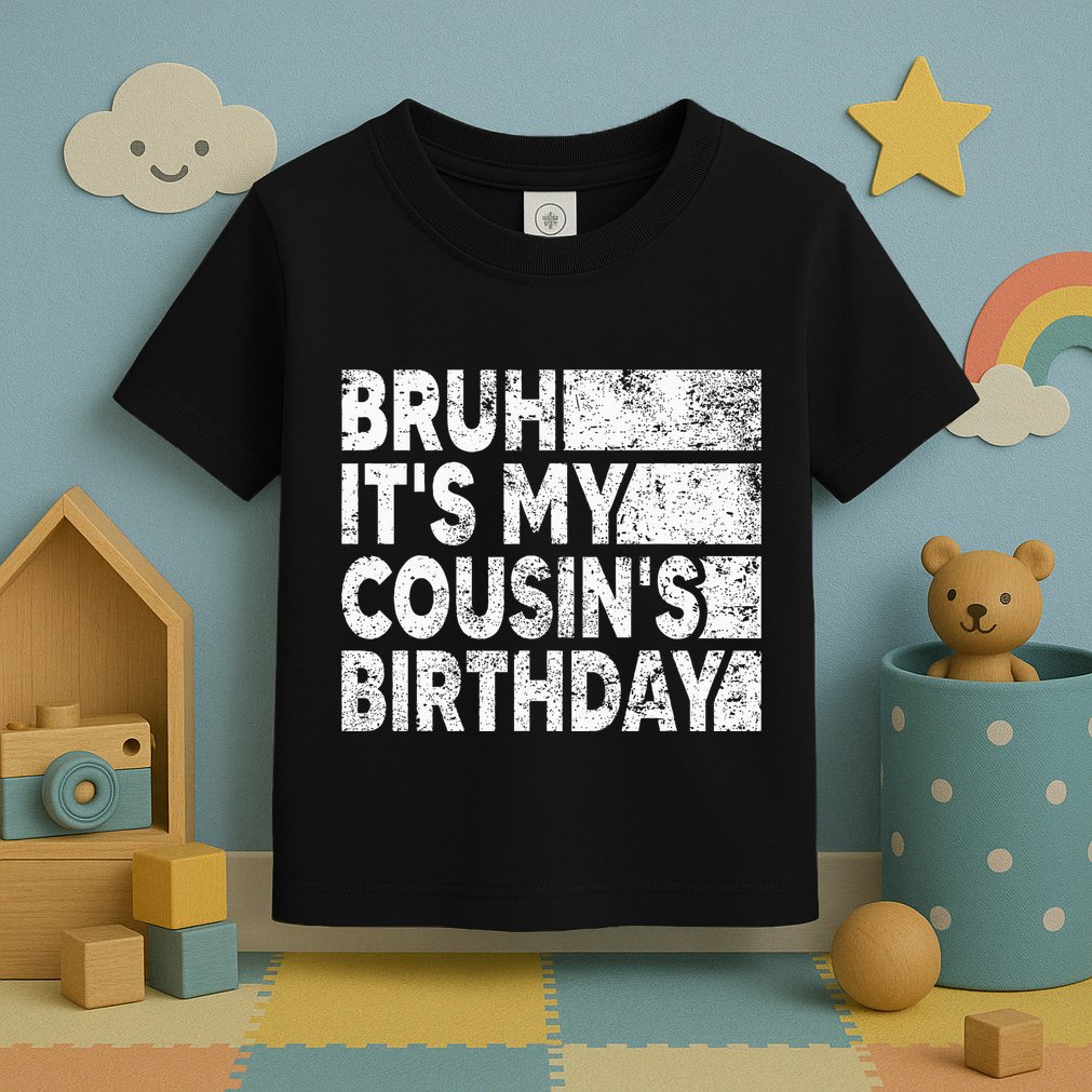 Bruh ItS My CousinS Birthday Vintage Birthday Cousin Toddler T-Shirt