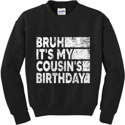 Bruh ItS My CousinS Birthday Vintage Birthday Cousin Kids Sweatshirt