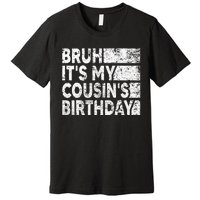 Bruh ItS My CousinS Birthday Vintage Birthday Cousin Premium T-Shirt