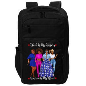 Black Is My History Strong Black Females Mom Sister Teacher Gift Impact Tech Backpack