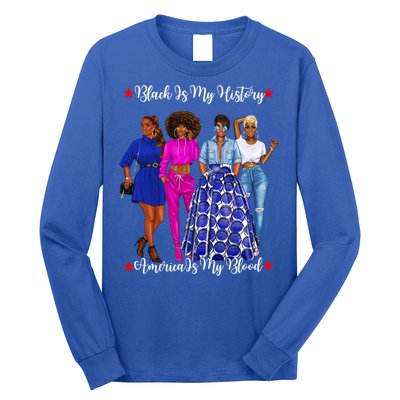 Black Is My History Strong Black Females Mom Sister Teacher Gift Long Sleeve Shirt