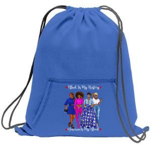 Black Is My History Strong Black Females Mom Sister Teacher Gift Sweatshirt Cinch Pack Bag