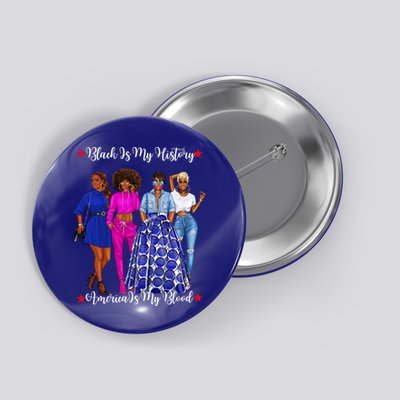Black Is My History Strong Black Females Mom Sister Teacher Gift Button