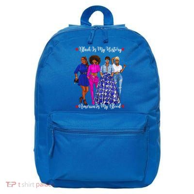Black Is My History Strong Black Females Mom Sister Teacher Gift 16 in Basic Backpack