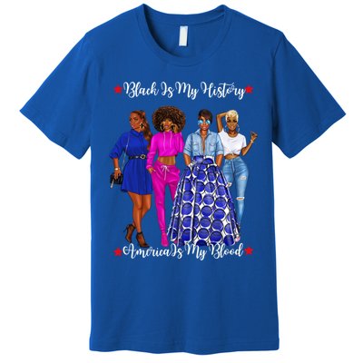 Black Is My History Strong Black Females Mom Sister Teacher Gift Premium T-Shirt