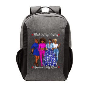 Black Is My History Strong Black Females Mom Sister Teacher Gift Vector Backpack