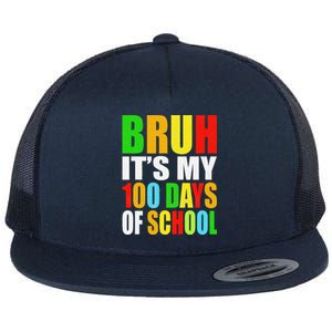 Bruh Its My 100 Days Of School ItS 100th Day Of School Flat Bill Trucker Hat