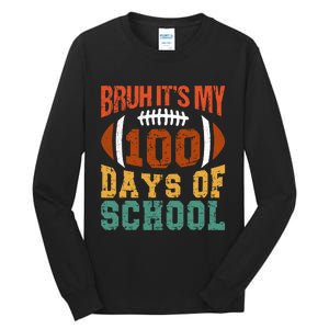 Bruh Its My 100 Days Of School 100th Day Of School Football Tall Long Sleeve T-Shirt