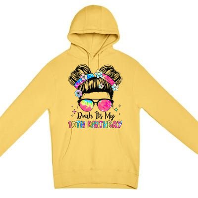 Bruh ItS My 10th Birthday 10 Year Old 10th Birthday Girl Premium Pullover Hoodie