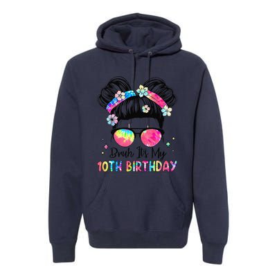 Bruh ItS My 10th Birthday 10 Year Old 10th Birthday Girl Premium Hoodie