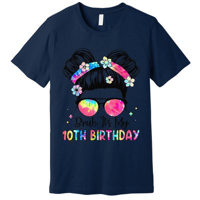 Bruh ItS My 10th Birthday 10 Year Old 10th Birthday Girl Premium T-Shirt