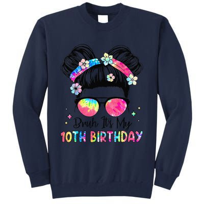 Bruh ItS My 10th Birthday 10 Year Old 10th Birthday Girl Tall Sweatshirt