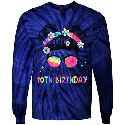 Bruh ItS My 10th Birthday 10 Year Old 10th Birthday Girl Tie-Dye Long Sleeve Shirt