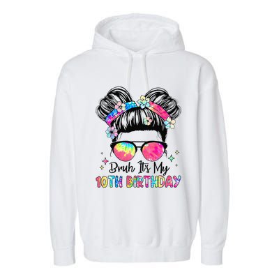 Bruh ItS My 10th Birthday 10 Year Old 10th Birthday Girl Garment-Dyed Fleece Hoodie