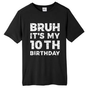 Bruh ItS My 10th Birthday 10 Year Old Birthday Tall Fusion ChromaSoft Performance T-Shirt