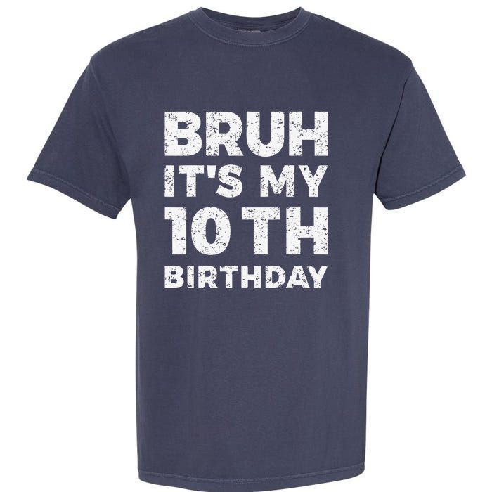 Bruh ItS My 10th Birthday 10 Year Old Birthday Garment-Dyed Heavyweight T-Shirt