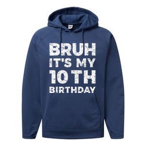 Bruh ItS My 10th Birthday 10 Year Old Birthday Performance Fleece Hoodie