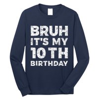 Bruh ItS My 10th Birthday 10 Year Old Birthday Long Sleeve Shirt