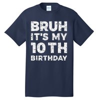 Bruh ItS My 10th Birthday 10 Year Old Birthday Tall T-Shirt