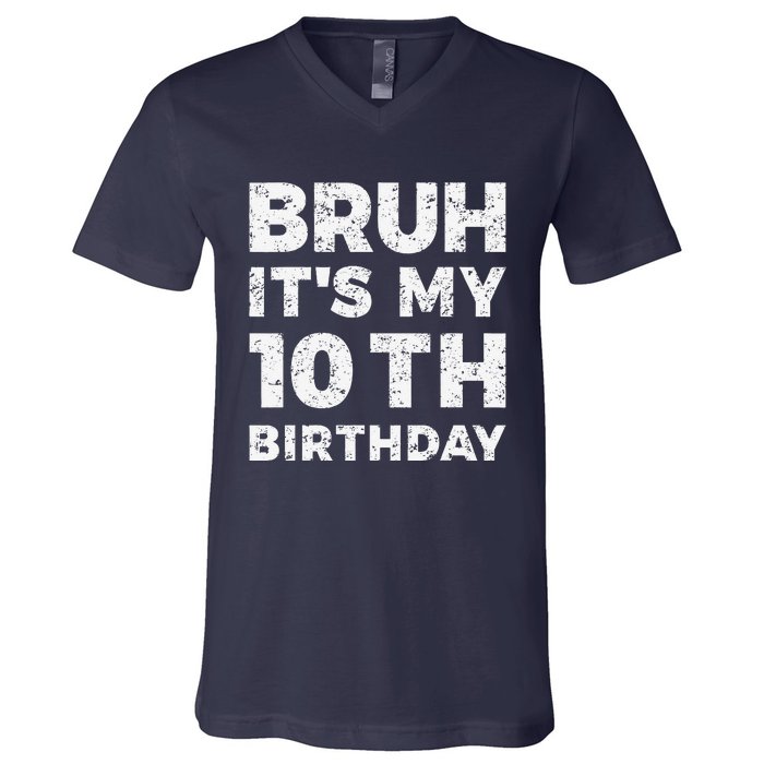 Bruh ItS My 10th Birthday 10 Year Old Birthday V-Neck T-Shirt