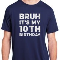 Bruh ItS My 10th Birthday 10 Year Old Birthday Adult ChromaSoft Performance T-Shirt