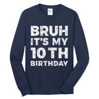 Bruh ItS My 10th Birthday 10 Year Old Birthday Tall Long Sleeve T-Shirt