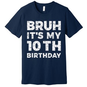 Bruh ItS My 10th Birthday 10 Year Old Birthday Premium T-Shirt