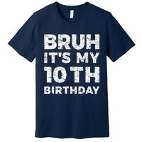 Bruh ItS My 10th Birthday 10 Year Old Birthday Premium T-Shirt