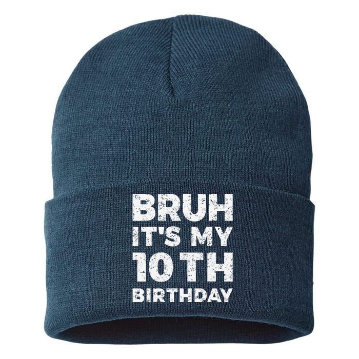 Bruh ItS My 10th Birthday 10 Year Old Birthday Sustainable Knit Beanie