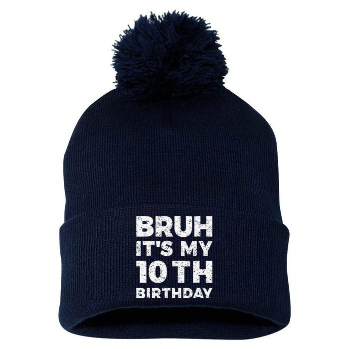 Bruh ItS My 10th Birthday 10 Year Old Birthday Pom Pom 12in Knit Beanie