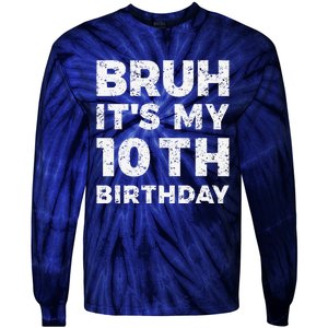 Bruh ItS My 10th Birthday 10 Year Old Birthday Tie-Dye Long Sleeve Shirt