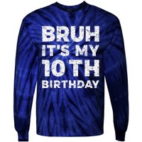 Bruh ItS My 10th Birthday 10 Year Old Birthday Tie-Dye Long Sleeve Shirt